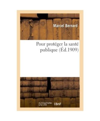 Pour Protéger La Santé Publique, Marcel Bernard