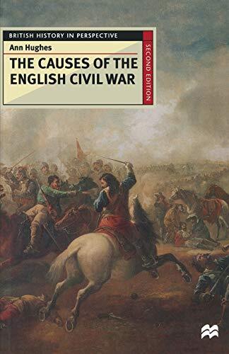 The Causes of the English Civil War (British History in Perspec .9780333684757