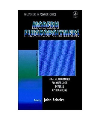Modern Fluoropolymers: High Performance Polymers for Diverse Applications: High 