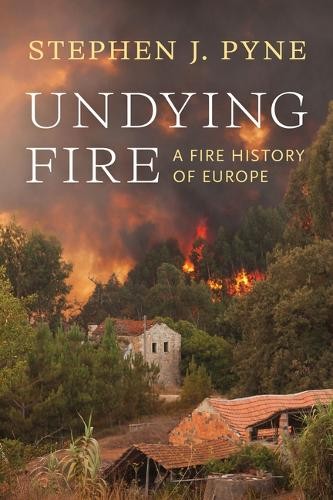 Undying Fire by Stephen J. Pyne - 9780295754857