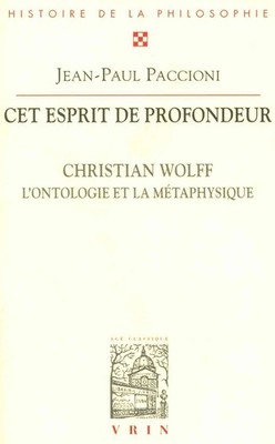 CET Esprit de Profondeur: Christian Wolff, l'Ontologie Et La Metaphysique by Jea