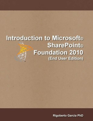 Rigoberto Garcia | Introduction Microsoft  SharePoint  Foundation 2010 (End...