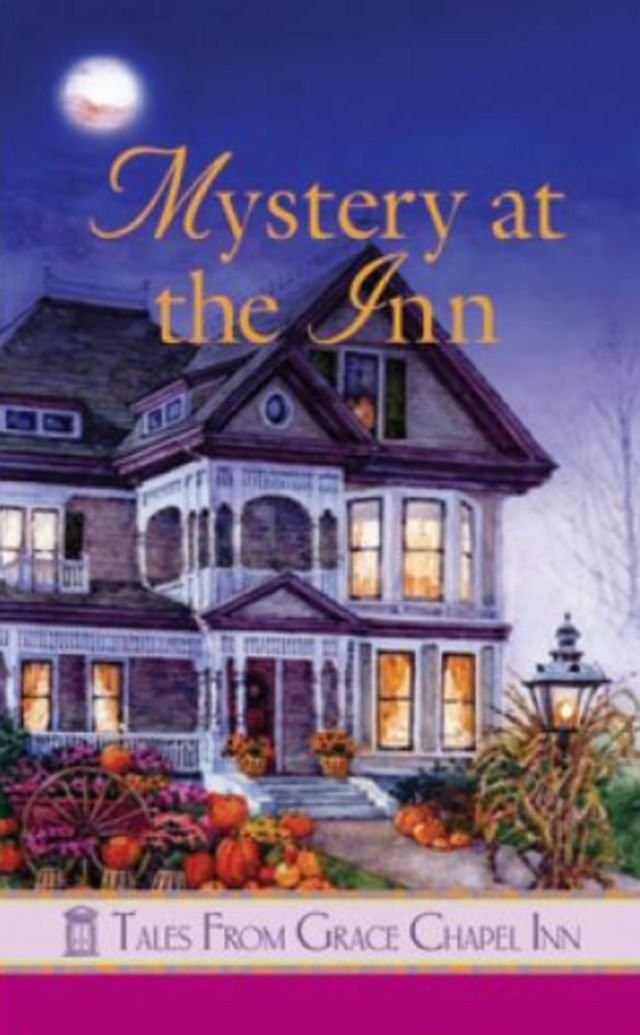 Mystery at the Inn (Tales from Grace Chapel Inn) by Carolyne Aarsen