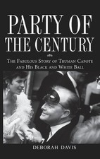 Party of the Century: The Fabulous Story of Truman Capote and His Black and ...