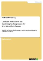 Mathias Tretschog | Chancen Und Risiken Bei ExistenzgrüNdungen Aus Der...