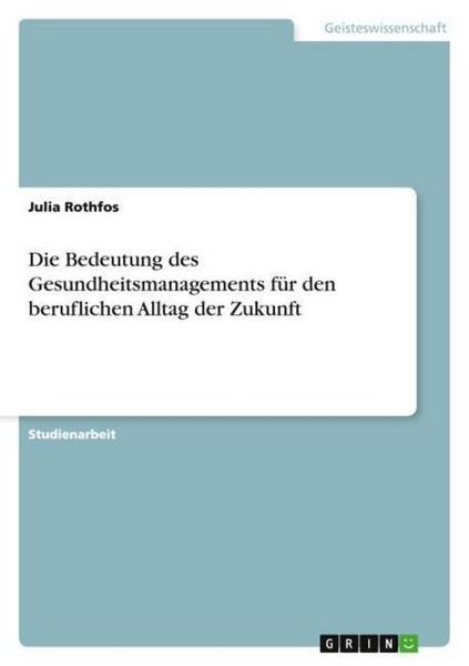 Die Bedeutung Des Gesundheitsmanagements FüR Den Beruflichen Alltag Der Zukunft-image