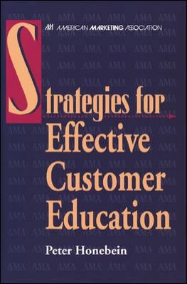 Strategies For Effective Customer Education by Peter Honebein