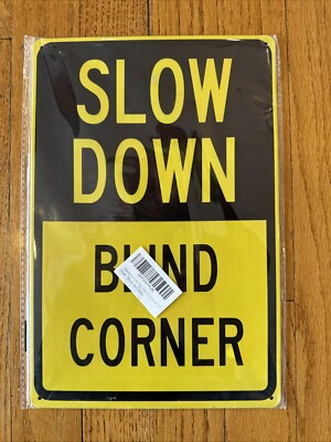 SLOW DOWN BLIND CORNER Metal Weatherproof Sign 8 x12 