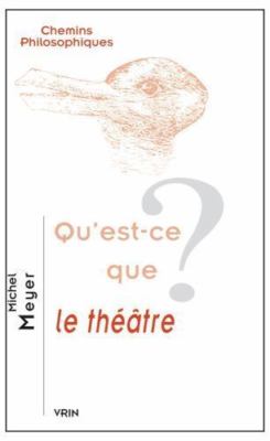Qu'est-Ce Que Le Theatre?, Paperback by Meyer, Michel, Brand New, Free shippi...