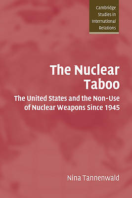 The Nuclear Taboo Tannenwald Hardback Cambridge University Press 9780521818865