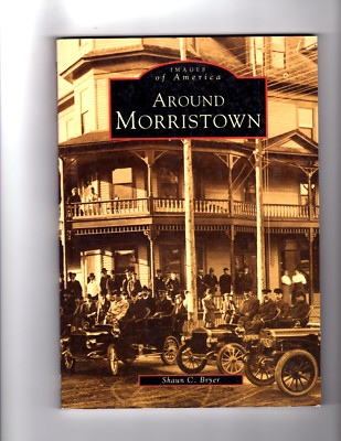 AROUND MORRISTOWN. By Shaun C. Bryer - Images Of America: Vermont State ...