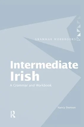 Intermediate Irish: A Grammar and Workbook