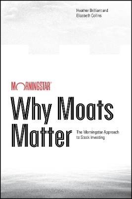Why Moats Matter, Heather Brilliant,  Paperback