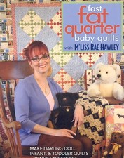 Fast, Fat Quarter Baby Quilts with M'Liss Rae Hawley: Make Darling Doll, Inf...