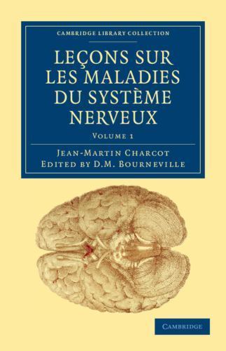 Leçons sur les maladies du système nerveux Faites à la Salpêtrière Volume 1