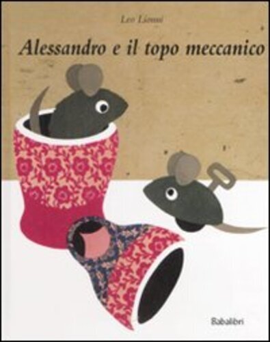 Libri Leo Lionni - Alessandro E Il Topo Meccanico. Ediz. Illustrata