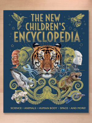 The New Children's Encyclopedia: Science, Animals, Human Body, Space, and More!