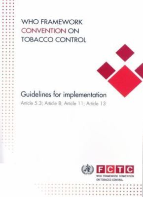 WHO Framework Convention on Tobacco Control: Guidelines for implementation of a