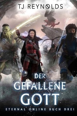 Der gefallene Gott: Eine VR-MMORPG LitRPG-Trilogie by Tj Reynolds (German) Paper