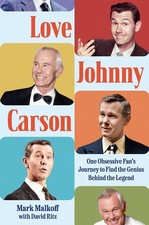 Love Johnny Carson: One Obsessive Fan's Journey to Find the Genius Behind the Le