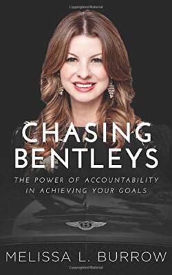 Chasing Bentleys: The Power of Accountability in Achieving Your Goals, Burrow-,