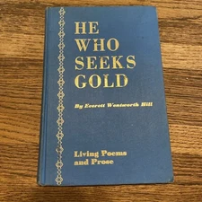 Everett Wentworth Hill / HE WHO SEEKS GOLD Signed 1st Edition 1968