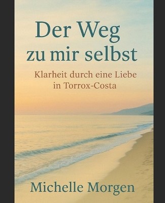 Der Weg zu mir selbst: Klarheit durch eine Liebe in Torrox-Costa by Michelle Mor