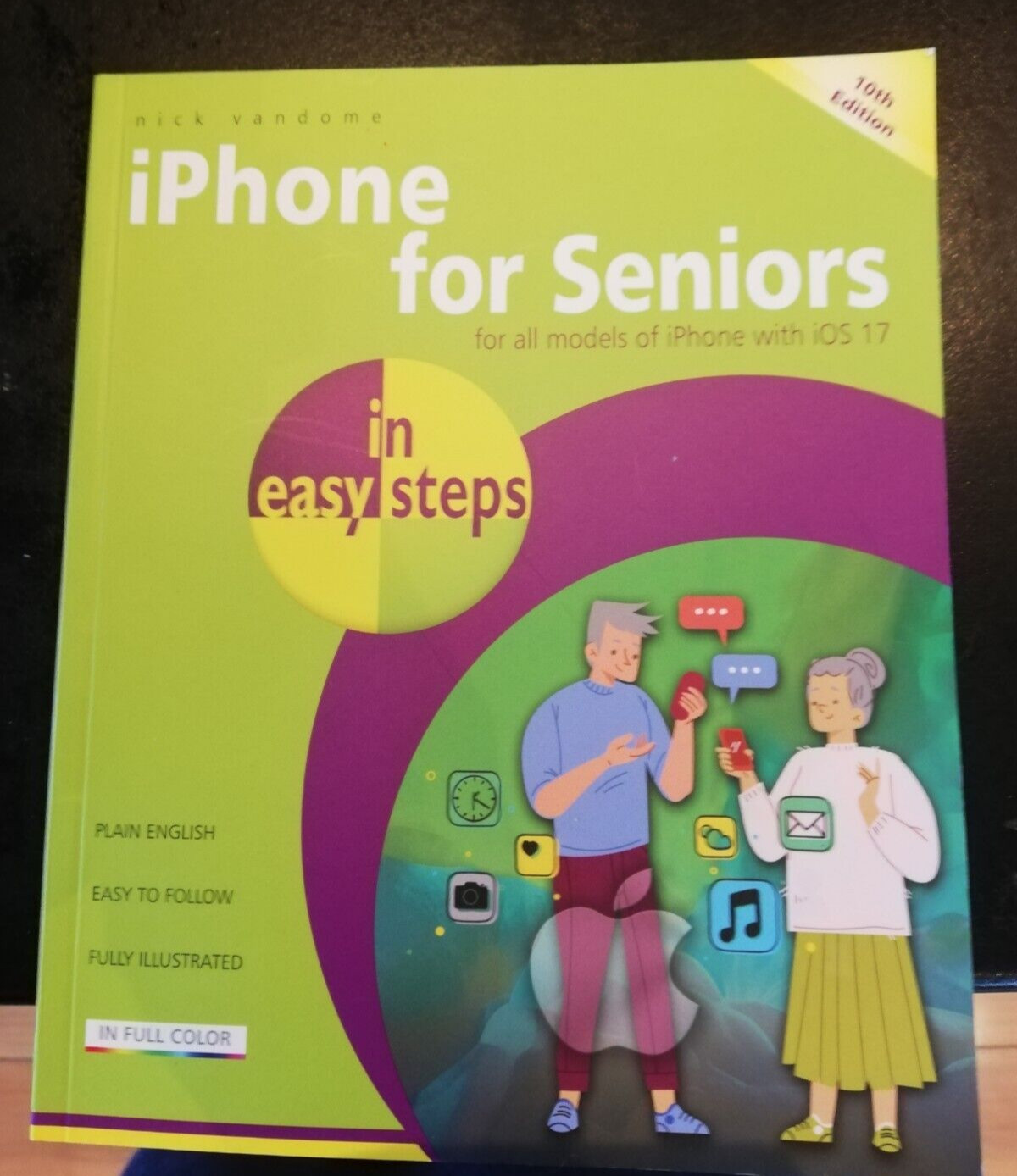 iPhone for Seniors in easy steps, 10th edition - all models including IOS 17