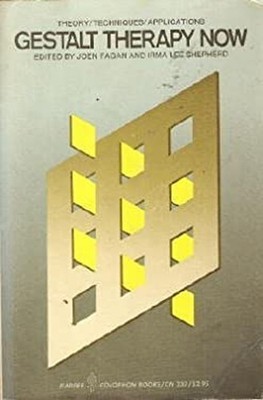 Gestalt Therapy Now: Theory, Techniques, Applications