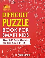 Difficult Puzzle Book for Smart Kids : Over 300 Brain Games for K