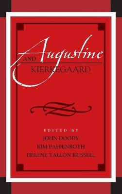 Augustine and Kierkegaard by Kim Paffenroth, John Doody, Hele... - 9781498561846