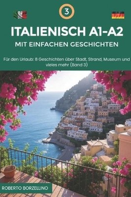 Italienisch A1-A2 mit einfachen Geschichten: F?r den Urlaub: 8 Geschichten ?ber