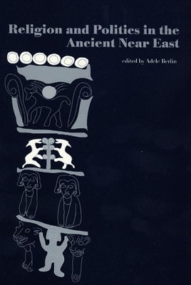 RELIGION AND POLITICS IN THE ANCIENT NEAR EAST (STUDIES By Adele Berlin *VG+*