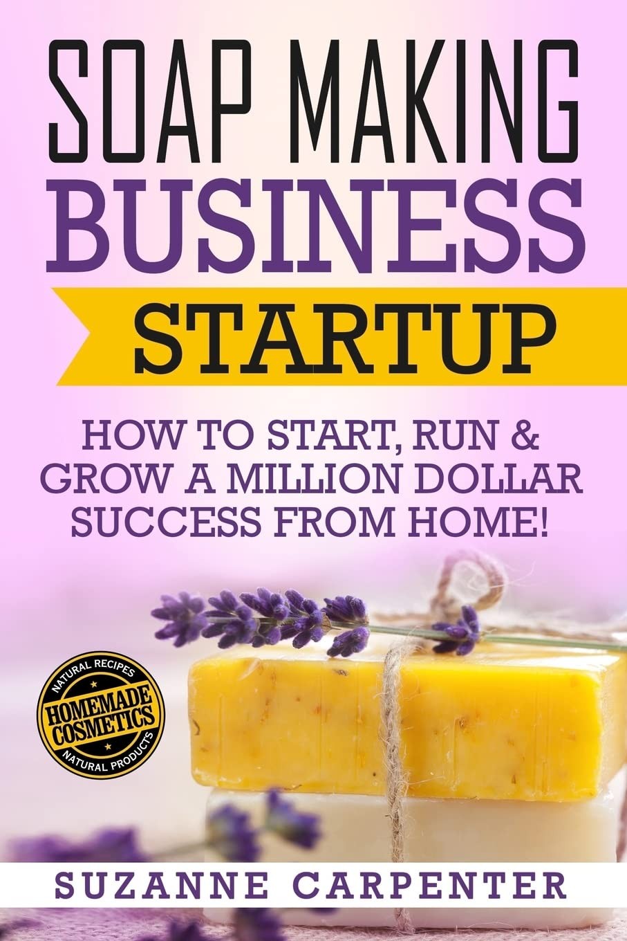 Soap Making Business Startup: How to Start, Run & Grow a Million Dollar Success - Image 2