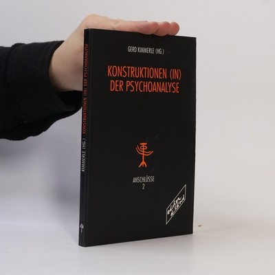 Anschlüsse - 2: Konstruktionen (in) der Psychoanalyse  |  Heinz Kimmerle