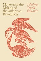 Andrew David Edwards | Money And The Making Of The American Revolution | Buch