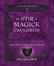 To Stir a Magick Cauldron: Witch's Guide to Ca... by