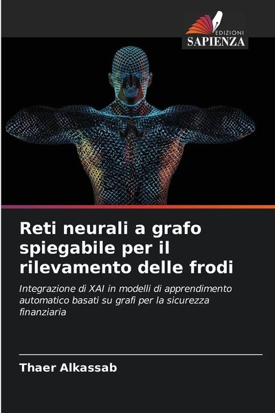 Thaer Alkassab | Reti Neurali A Grafo Spiegabile Per Il Rilevamento Delle Frodi-image