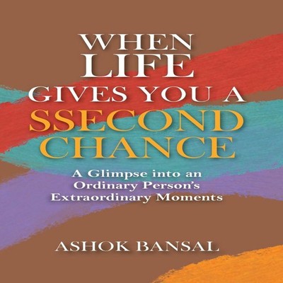 When Life Gives You A Ssecond Chance Ashok Bansal Paperback Repro