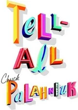 Tell-All - Hardcover By Palahniuk, Chuck - GOOD