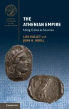 Athenian Empire : Using Coins As Sources, Paperback by Kallet, Lisa; Kroll, J...