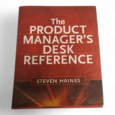 The Product Manager's Desk Reference by Steven Haines | Hardcover | McGraw-Hill