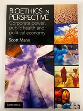 Bioethics in Perspective: Corporate Power, Public Health and Political...