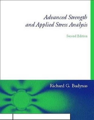 ADVANCED STRENGTH AND APPLIED STRESS ANALYSIS By Richard G Budynas - Hardcover