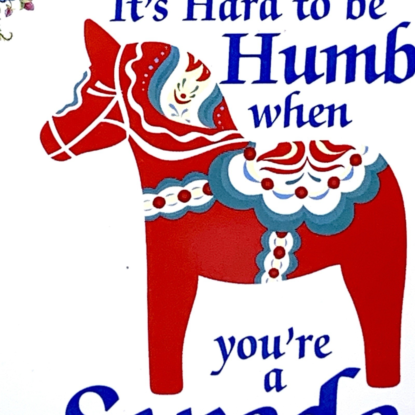 Swedish Dala Horse 2" & Ceramic Tile It's Hard to be Humble When You're a Swede
