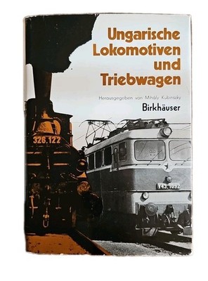 Ungarische Lokomotiven und Triebwagen Kubinszky Birkhäuser 1975 Train Book