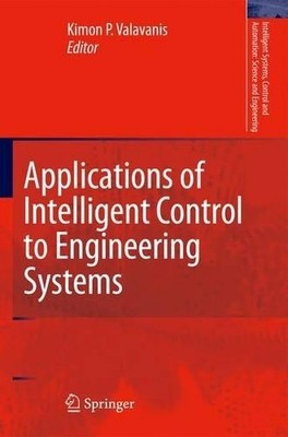 Applications of Intelligent Control to Engineering Systems - 9789048185092