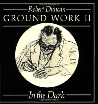GROUND WORK 2: IN THE DARK (NEW DIRECTIONS PAPERBOOK) By Robert Edward Duncan VG