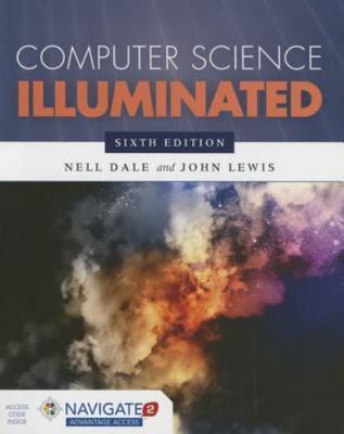 Computer Science Illuminated Sixth Edition Includes Navigat... by John Lewis PhD
