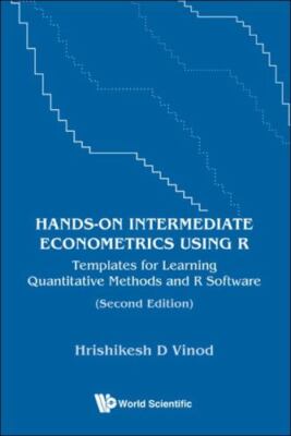 Hands-On Intermediate Econometrics Using R: Templates For Learning Quantitati...